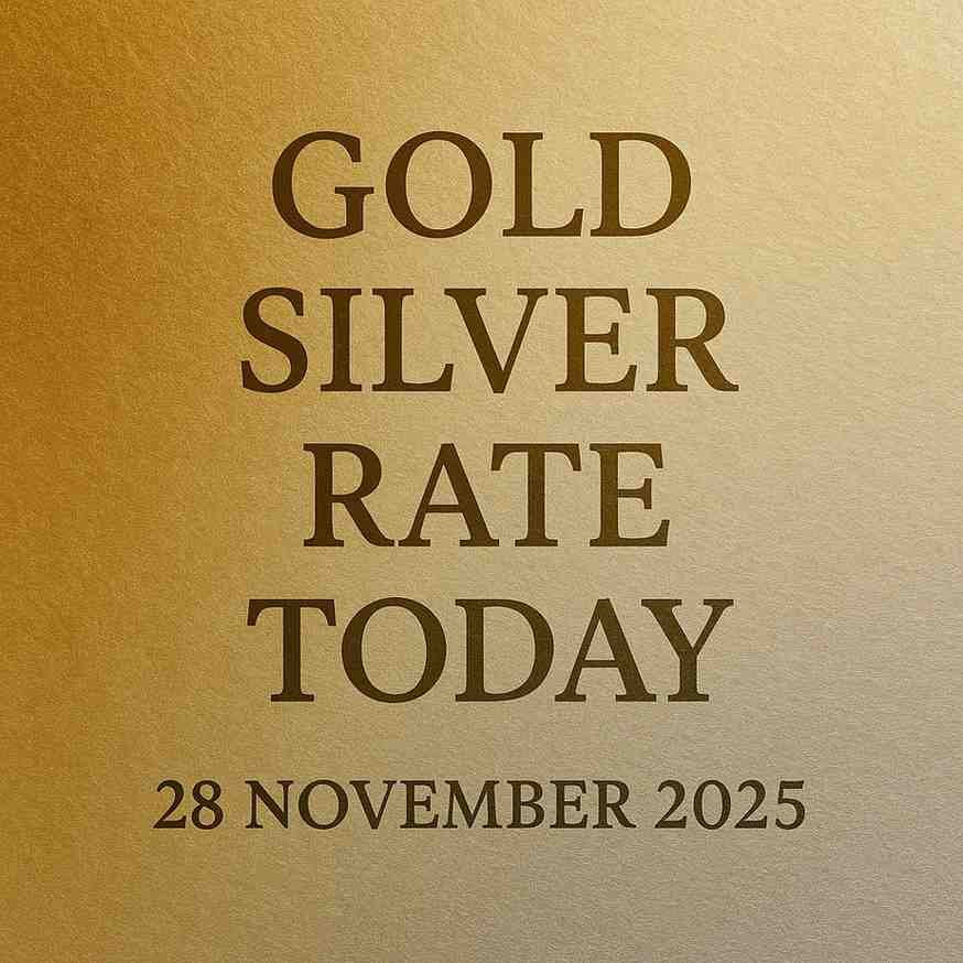 28 नवंबर 2025 सोना–चांदी के भाव | Gold Silver Rate Today India