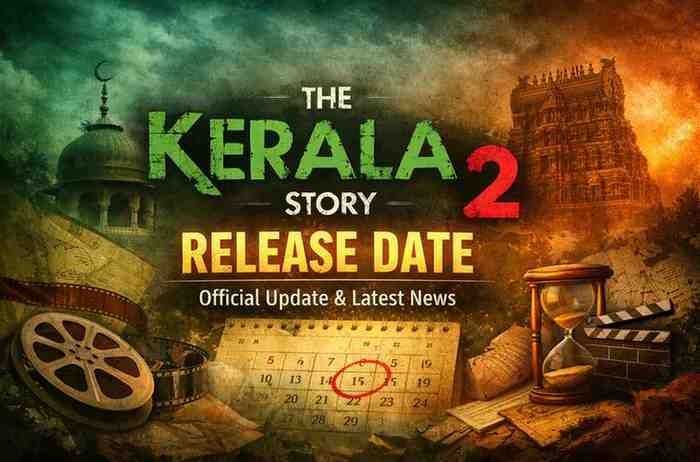 The Kerala Story 2 Release Date: Official Update and Latest News